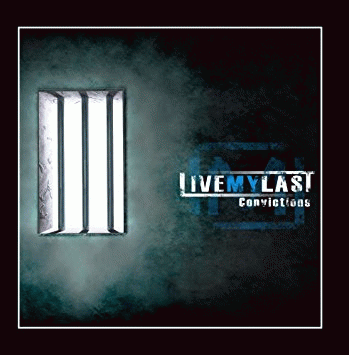 Live My Last : Convictions